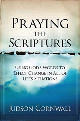 PRAYING THE SCRIPTURES: Using God's Words..., NO AUTHOR