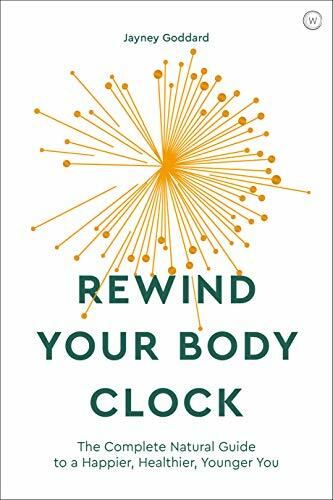 Rewind Your Body Clock: The Complete Natural Guide to a Happier, Healthier, Y.