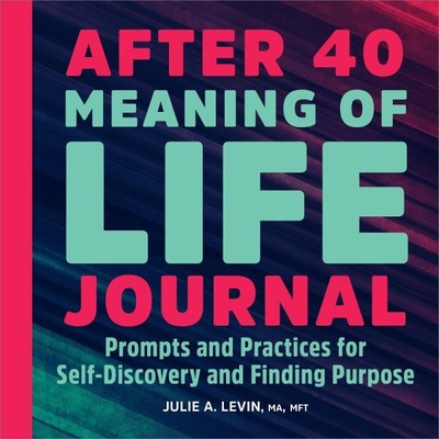 After 40 : Meaning of Life Journal: Prompts and Practices for Self-discovery ...