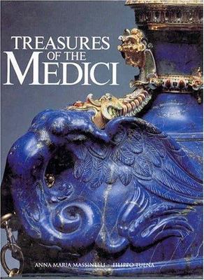 Treasures of the Medici by Anna Maria Massinelli;  Filippo Tuena