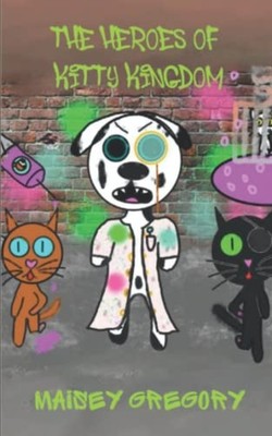 The Heroes of Kitty Kingdom - Paperback NEW MAISEY. GREGORY 2022-04-21