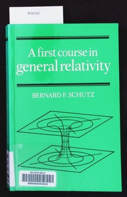 A first course in general relativity. Schutz, Bernard F.: