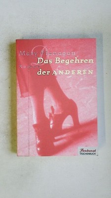 110677 Mary Flanagan DAS BEGEHREN DER ANDEREN Roman