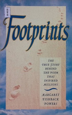 Footprints: The true story behind the poem that inspired millions Powers, Margar