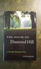 The House on Diamond Hill A Cherokee Plantation Story 2010 Tiya Miles 1st ed HB