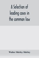Walter Shirley Shirley | A Selection Of Leading Cases In The Common Law | Buch