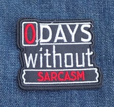 Sarcasm Embroidered Iron-on And 0 Days Without Funny Quotes Patches