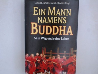 Ein Mann namens Buddha - Sein Weg und seine Lehre Sein Weg und seine Lehre Berch