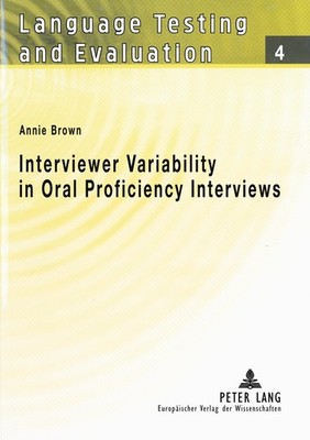 Interviewer Variability in Oral Proficiency Interviews Annie Brown