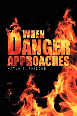 Kayla B. Phische | When Danger Approaches | Taschenbuch | Englisch (2011)