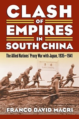CLASH OF EMPIRES IN SOUTH CHINA: THE ALLIED NATIONS' PROXY By Franco David Macri