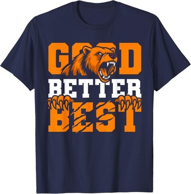 Good Better Best Motivation Saying - Bear Claw Design Unisex T-Shirt