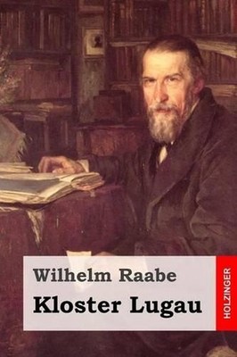 Kloster Lugau by Wilhelm Raabe (German) Paperback Book