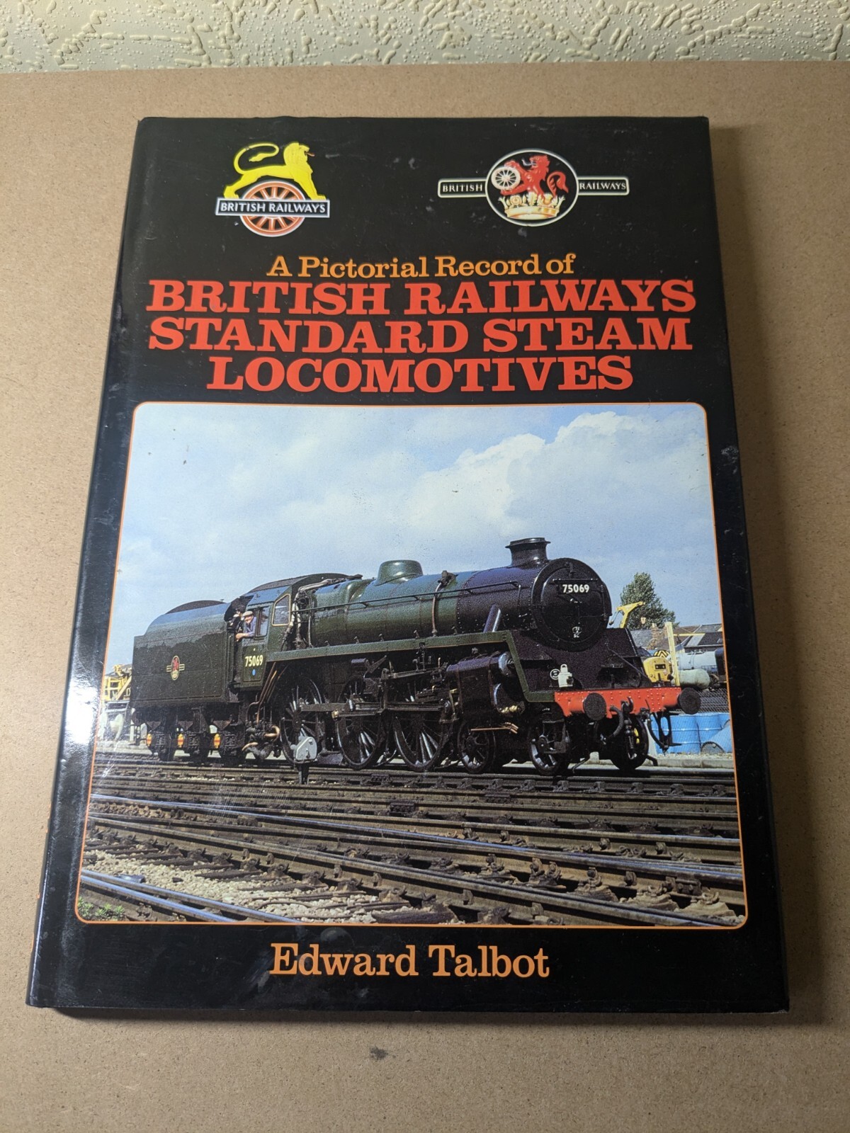 Pictorial Record of British Railways Standard Steam Locomotives by E. Talbot...