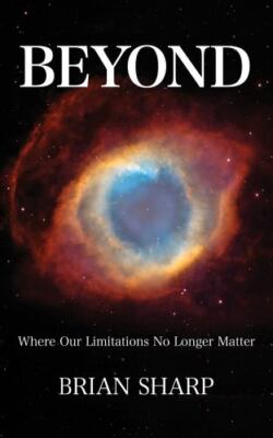 Beyond: Where Our Limitations No Longer Matter by Sharp, Brian