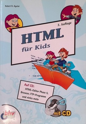 HTML für Kids : Auf CD: HTML-Editor Phase 5, Browser, FTP-Programm und vieles me