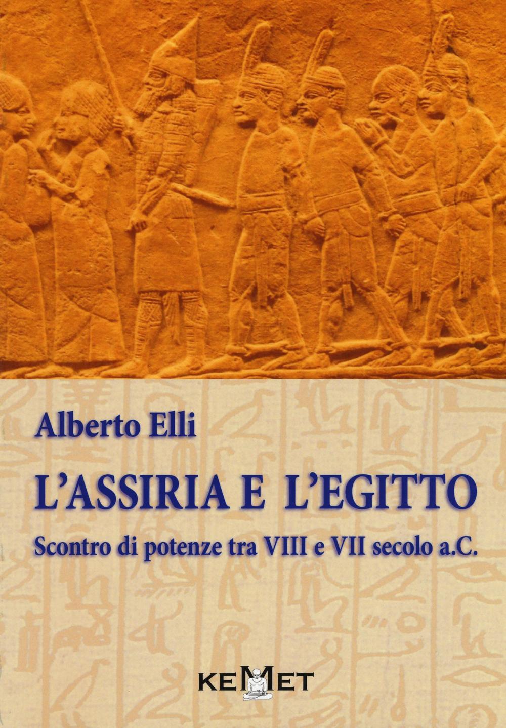 Libri Alberto Elli - L'Assiria E L'Egitto. Scontro Di Potenze Tra VIII E VII Sec