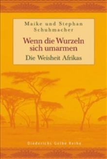 Wenn die Wurzeln sich umarmen: Die Weisheit Afrikas (Die... | Buch | Zustand gut