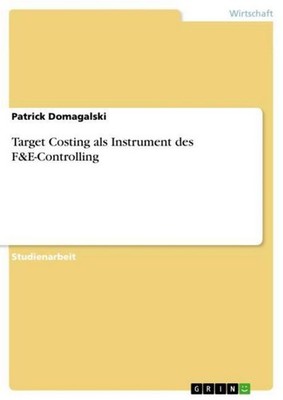 Target Costing als Instrument des F&E-Controlling Patrick Domagalski