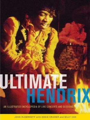 Ultimate Hendrix: An Illustrated Encyclopedia of Live Concerts and Sessions by