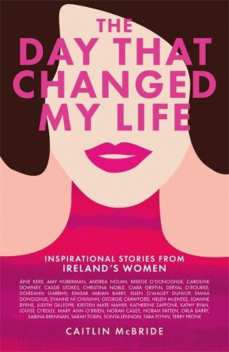 Thumbnail - The Day That Changed My Life: Inspirational Stories From Ireland's