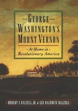 George Washington's Mount Vernon: At Home in Revolutionary America