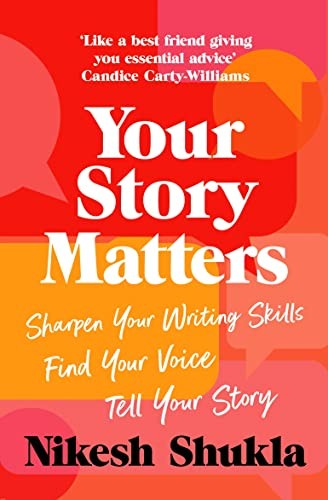 Your Story Matters: Sharpen Your Writing Skills, Find Your Voice
