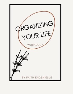 Organizing Your Life Workbook: Living Minimally and Pro -  NEW Faith Ellis 2021