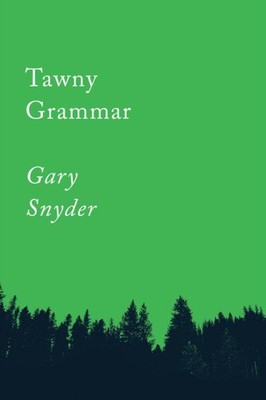 Tawny Grammar: Essays by Gary Snyder PAPERBACK 9781640091757