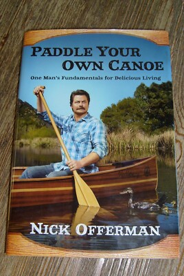 Paddle Your Own Canoe by Nick Offerman  SIGNED  2014  Hardcover Delicious Living