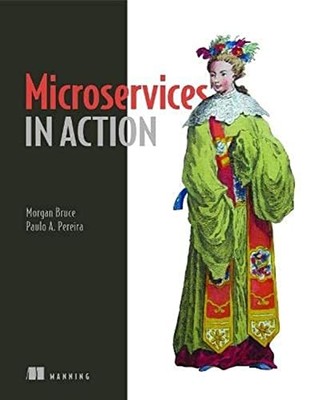 Microservices in Action,Morgan Bruce,Paulo Pereira