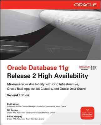 Oracle Database 11g Release 2 High Availability : Maximize Your Availability ...