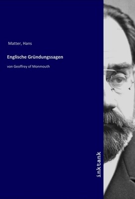 Englische Gründungssagen | Hans Matter | von Geoffrey of Monmouth | Taschenbuch