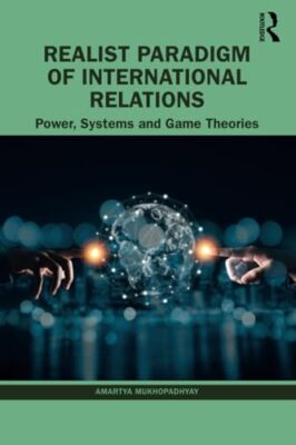 Amartya Mukhopadhyay - Realist Paradigm of International Relations   P - X555z