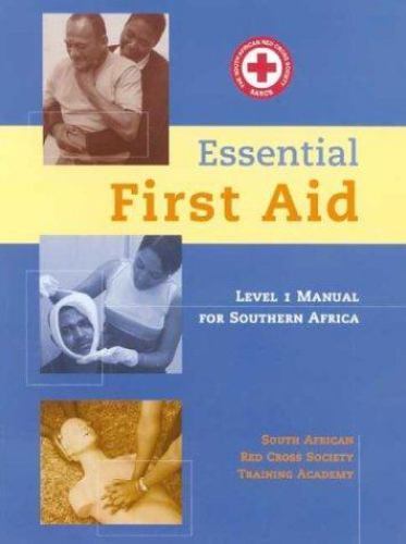 Essential First Aid Level 1 : Level 1 Manual for Southern Africa by ...