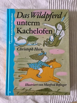 Das Wildpferd unterm Kachelofen Christoph Hein & Manfred Bofinger Band 2