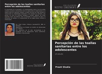 Preeti Shukla | PercepcióN De Las Toallas Sanitarias Entre Los Adolescentes