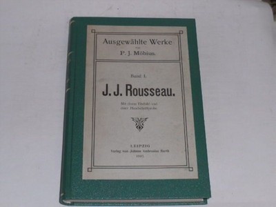 Möbius, P.J.:J.J. Rousseau. Ausgewählte Werke. Band I.
