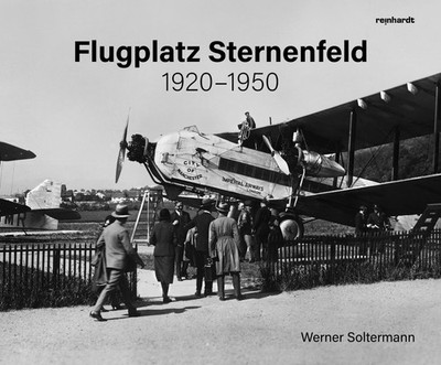 Flugplatz Sternenfeld 1920-1950 Werner Soltermann