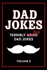 Dad Jokes Book: Bad Dad Jokes, Good Dad Gifts Terribly Good Dad Jokes 