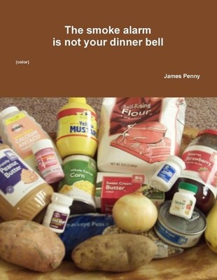The Smoke Alarm is Not Your Dinner Bell (Color) by James Penny Paperback Book