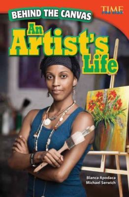 Behind the Canvas: An Artist's Life [TIME FOR KIDS Nonfiction Readers]