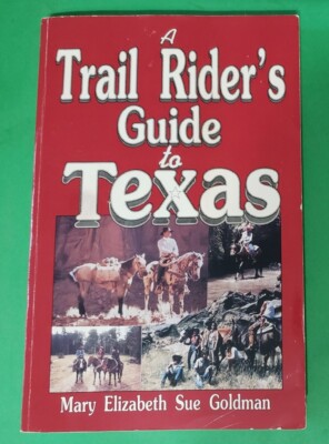 A TRAIL RIDER'S GUIDE TO TEXAS By Mary Elizabeth Sue Goldman SIGNED COPY (nov)