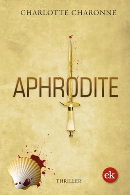 Aphrodite | Thriller | Charlotte Charonne | Taschenbuch | 400 S. | Deutsch