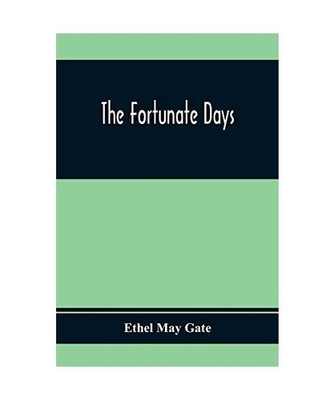 The Fortunate Days, Ethel May Gate