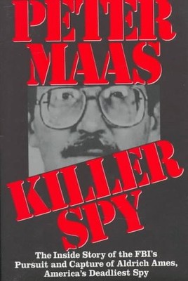 Killer Spy: The Inside Story of the FBI's Pursuit and Capture of  Aldrich Ames,