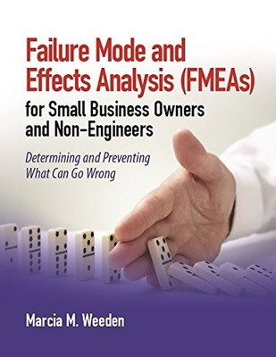 FAILURE MODE AND EFFECTS ANALYSIS (FMEA) FOR SMALL By Marcia M. Weeden EXCELLENT
