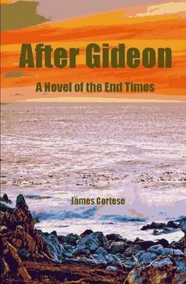 After Gideon: A Novel of the End Times by James Cortese (English) Paperback Book