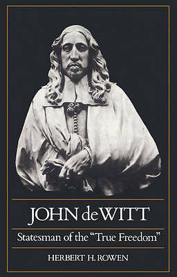 John de Witt Statesman of the ""True Freedom"" Rowen Paperback 9780521527088