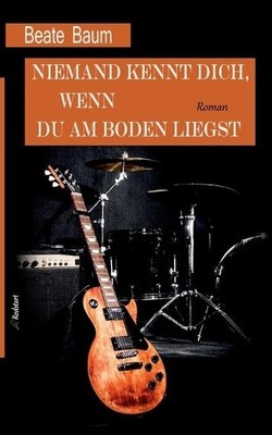 Beate Baum Niemand kennt dich, wenn du am Boden liegst (Paperback) (UK IMPORT)
